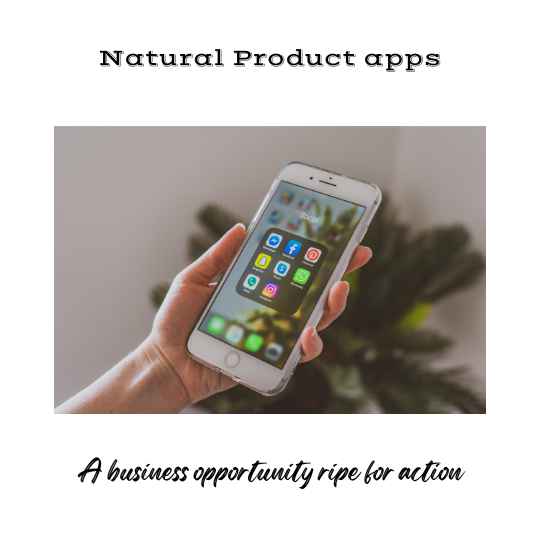Natural product apps - an opportunity ripe to be picked.
