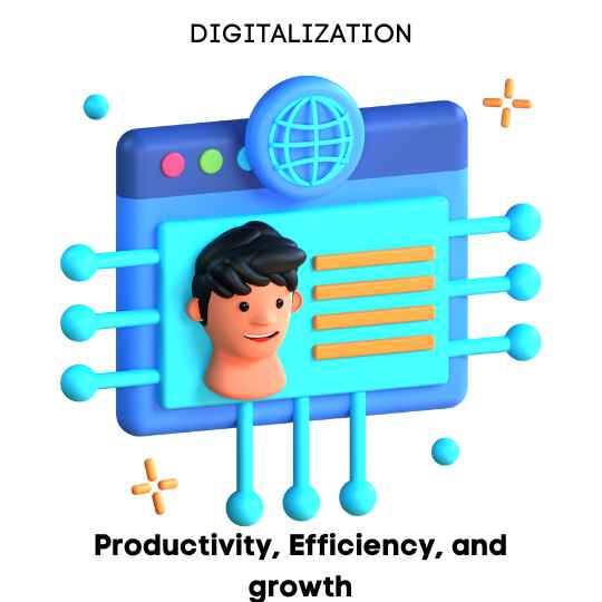 Digitalization leads to productivity, efficiency gain and growth.