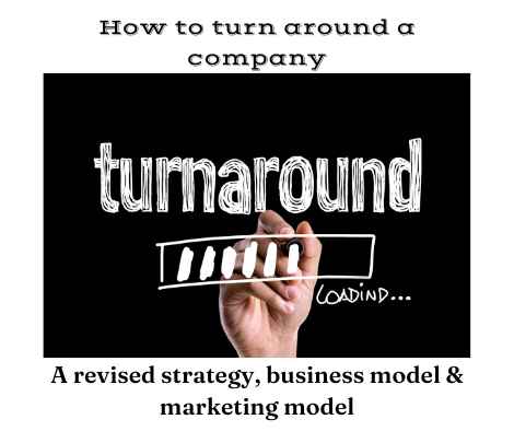 Company turnaround is achieved by revising strategy, business and marketing models